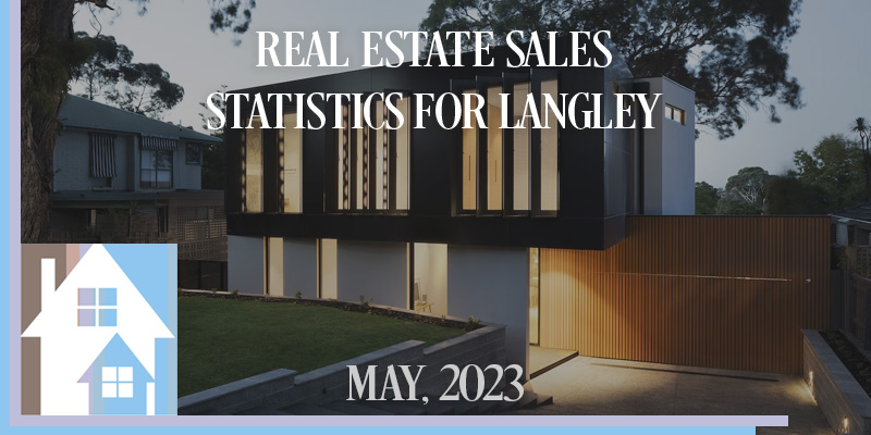Langley real estate May