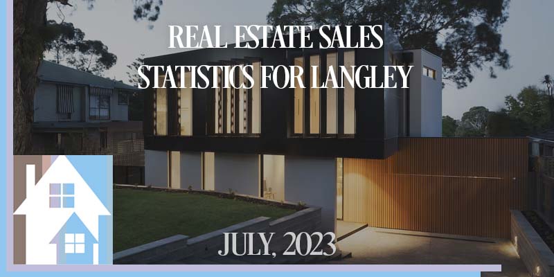 real estate in Langley July